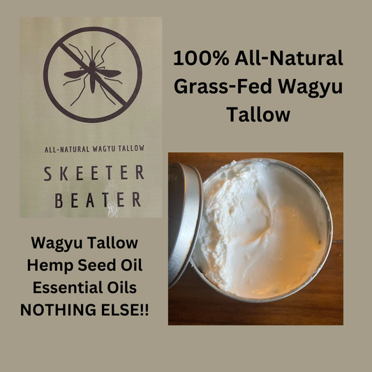 100% All-Natural "Skeeter Beater" Wagyu Tallow Body Butter